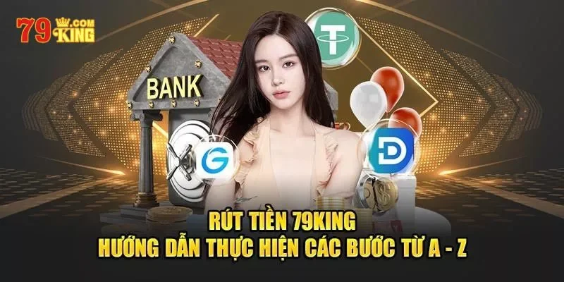 cách rút tiền từ 79king